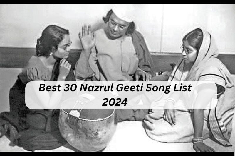 Best 30 Nazrul Geeti Song List