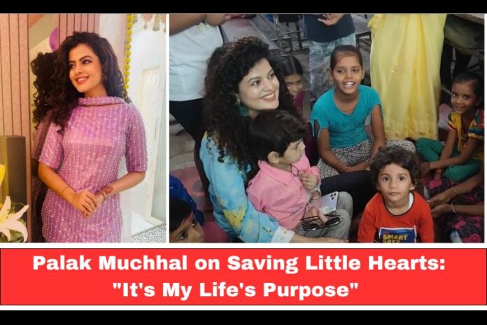  Indian Playback Singer Palak Muchhal on Saving Little Hearts: 