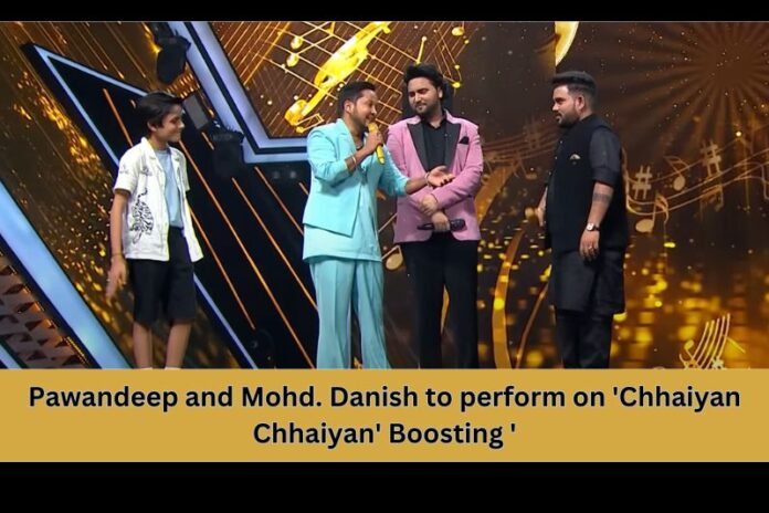 Pawandeep and Mohd. Danish to perform on 'Chhaiyan Chhaiyan' Boosting 'Superstar Singer S3', making it memorable.