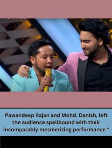 Pawandeep and Mohd. Danish to perform on 'Chhaiyan Chhaiyan' Boosting 'Superstar Singer S3', making it memorable.
